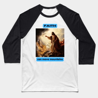 Faith can move mountains Baseball T-Shirt